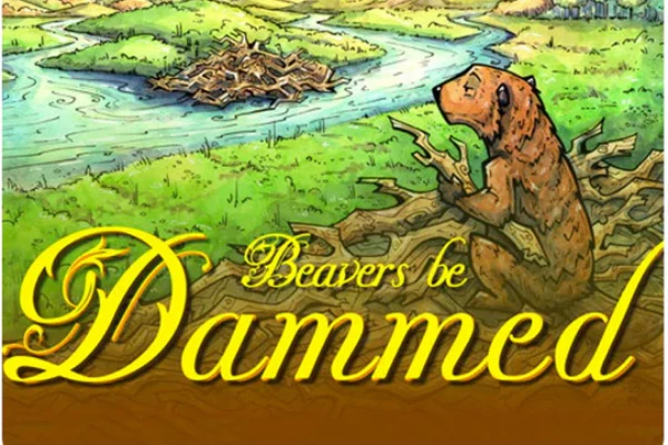 Beavers Be Dammed